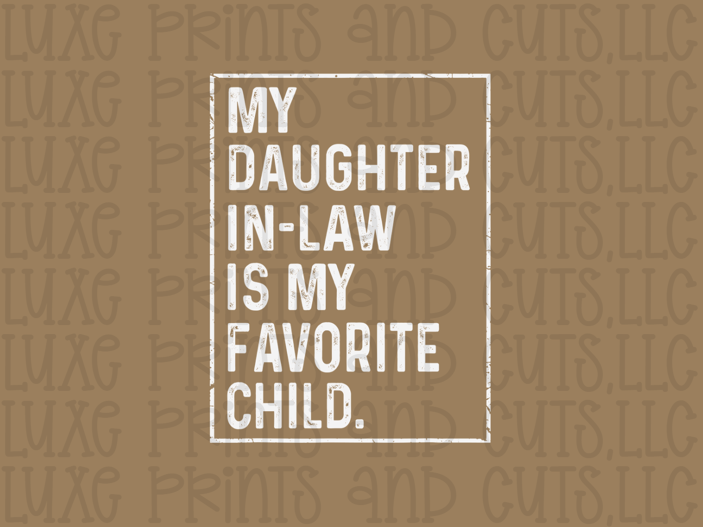 My Daughter in Law is my Favorite Child (TRANSFER ONLY)