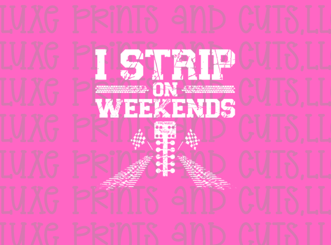 I strip on the weekends (TRANSFERS ONLY)