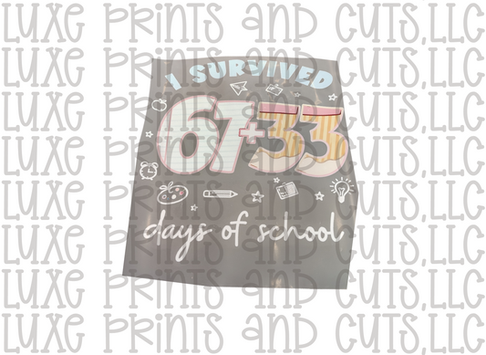 I survived 67+33 Days of School (TRANSFER ONLY) SALE