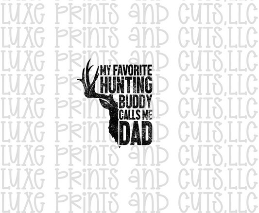 Favorite Hunting Buddy Calls me Dad (TRANSFER ONLY)